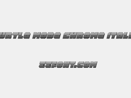 Turtle Mode Chrome Italic