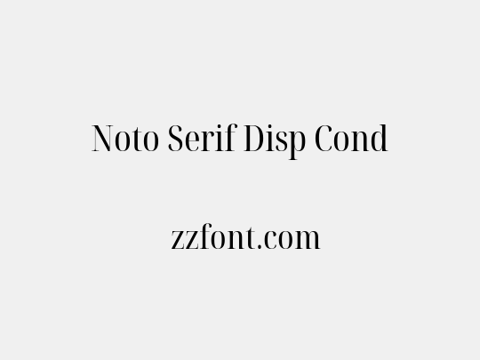 Noto Serif Disp Cond