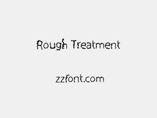Rough Treatment