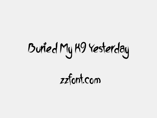 Buried My K9 Yesterday