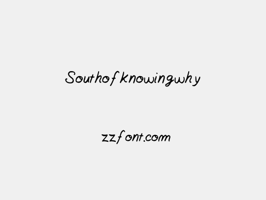 Southofknowingwhy