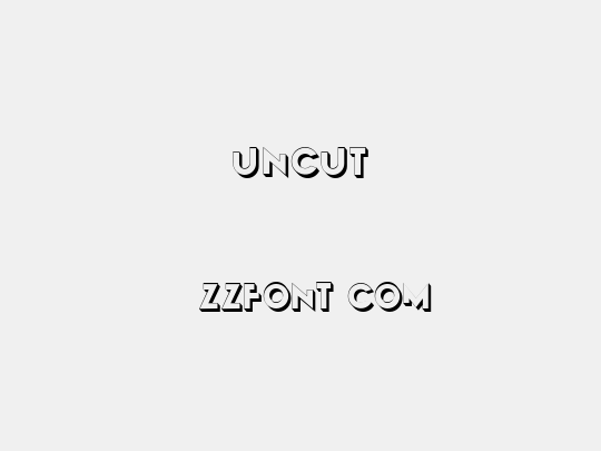Uncut