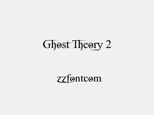 Ghost Theory 2