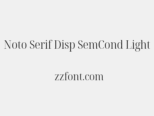 Noto Serif Disp SemCond Light