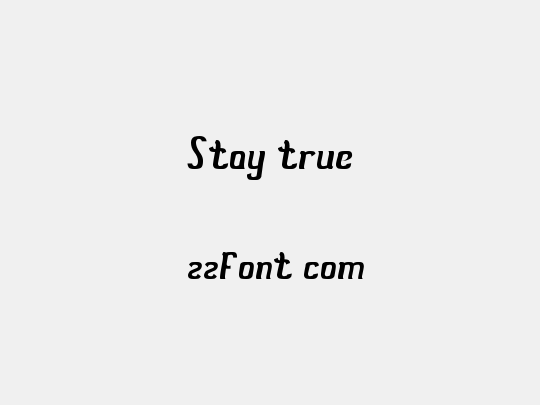 Stay true
