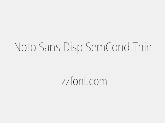 Noto Sans Disp SemCond Thin