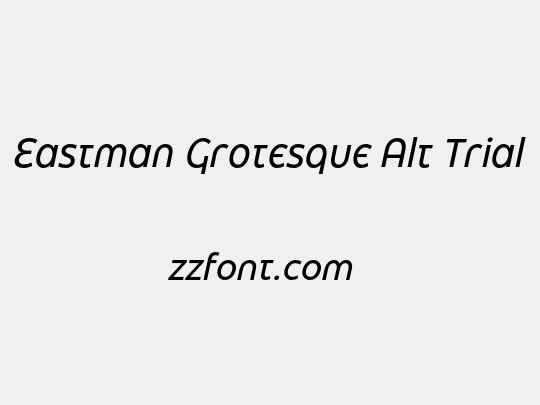 Eastman Grotesque Alt Trial