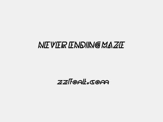 NEVER ENDING MAZE