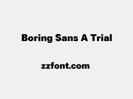 Boring Sans A Trial