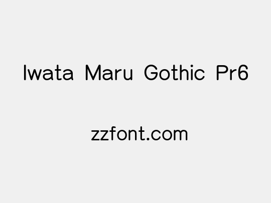 Iwata Maru Gothic Pr6