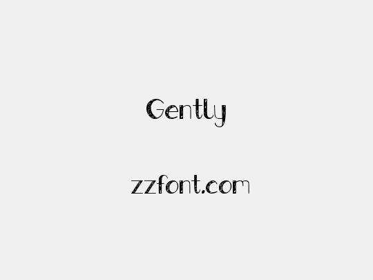 Gently