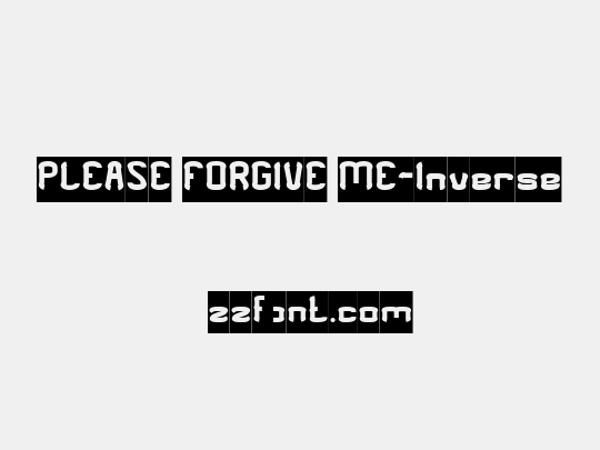 PLEASE FORGIVE ME-Inverse