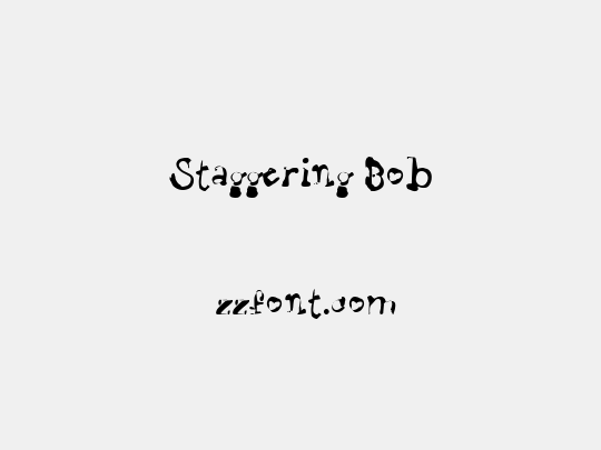 Staggering Bob