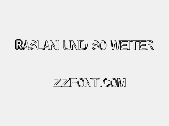 Raslani und so weiter