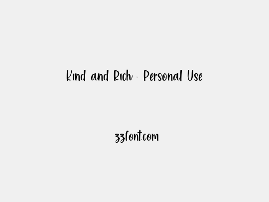 Kind and Rich - Personal Use