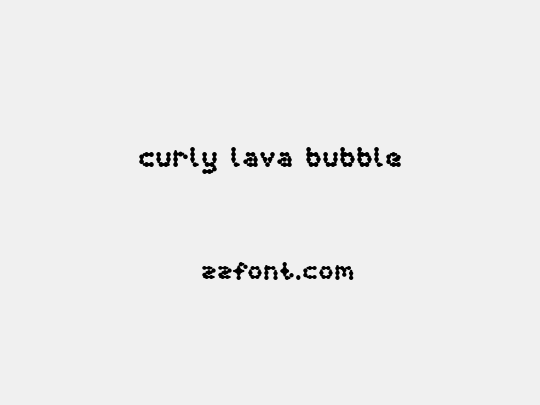 curly lava bubble