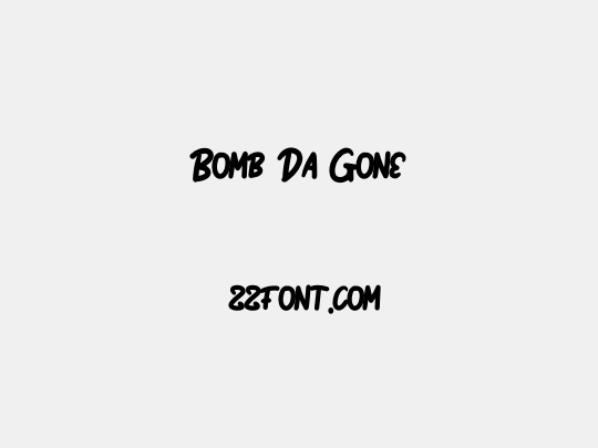 Bomb Da Gone