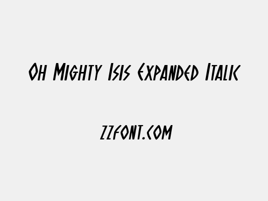 Oh Mighty Isis Expanded Italic