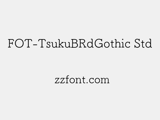 FOT-TsukuBRdGothic Std