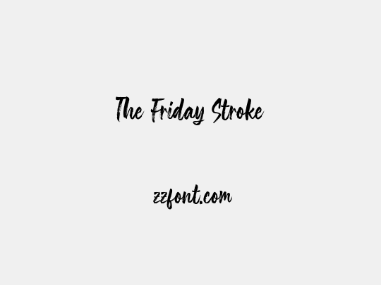 The Friday Stroke