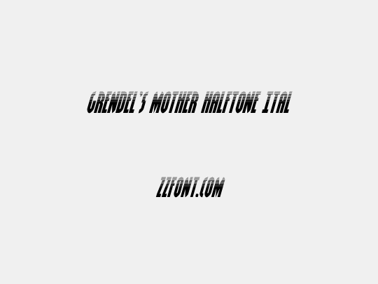 Grendel's Mother Halftone Ital