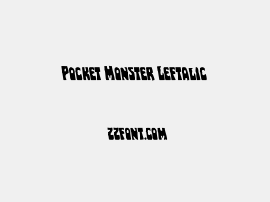 Pocket Monster Leftalic
