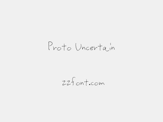 Proto Uncertain